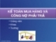  KẾ TOÁN MUA HÀNG VÀ CÔNG NỢ PHẢI TRẢ