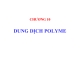 Bài giảng Hoá học và hoá lý polyme: Chương 10