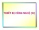 Bài giảng môn Công nghệ cao su: Thiết bị công nghệ (tiếp theo)