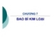 Bài giảng Công nghệ bao bì - Chương 7: Bao bì kim loại