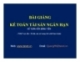 Bài giảng Kế toán tài sản ngắn hạn: Bài 1
