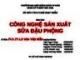 Bài giảng Công nghệ chế biến - Bài: Công nghệ sản xuất sữa đậu phộng