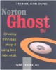 Ebook Norton Ghost - Chương trình sao chép ổ cứng tiên tiến nhất: Phần 2