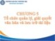Bài giảng Quản trị hành chính văn phòng - Chương 5: Tổ chức quản lý, giải quyết văn bản và lưu trữ tài liệu