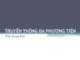Bài giảng Truyền thông đa phương tiện - Trần Quang Đức