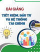 Bài giảng môn Tiết kiệm, đầu tư và hệ thống tài chính